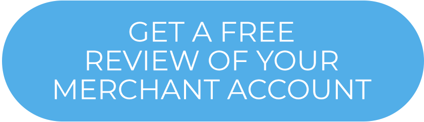 GET A FREE REVIEW OF YOUR MERCHANT ACCOUNT - SIGN UP HERE